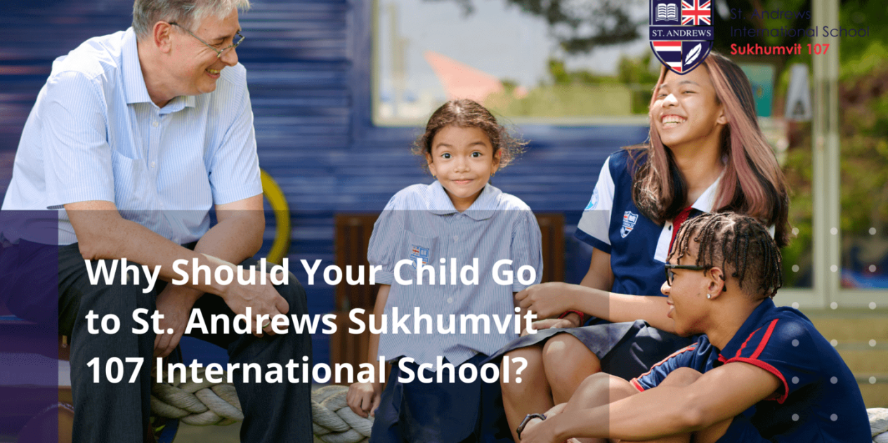 Why Should Your Child Go to St. Andrews Sukhumvit 107 International School