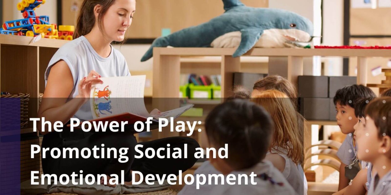 The Power of Play Promoting Social and Emotional Development in Early Childhood