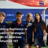 Building Resilience in Students Strategies from St. Andrews Sukhumvit 107
