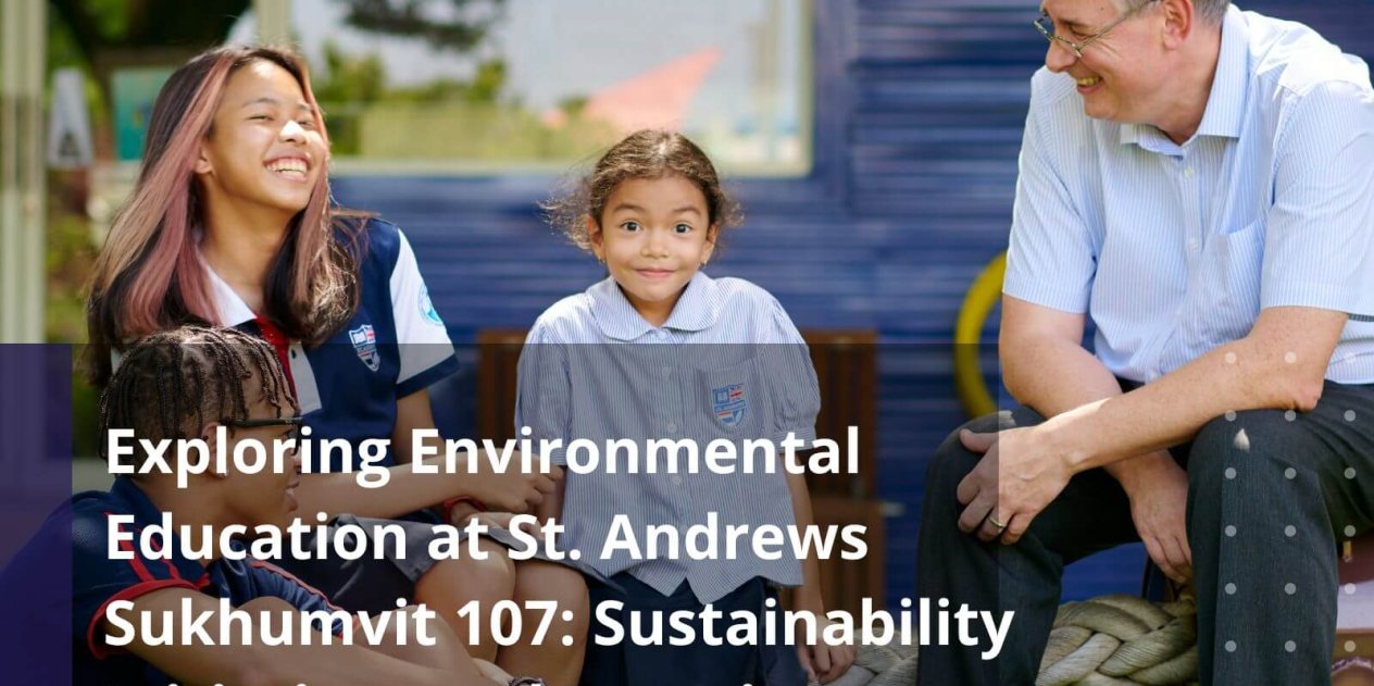 Exploring Environmental Education at St. Andrews Sukhumvit 107 Sustainability Initiatives and Learning