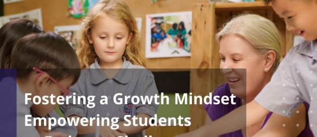 Fostering a Growth Mindset Empowering Students to Embrace Challenges
