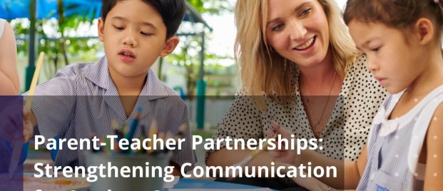 Parent-Teacher Partnerships Strengthening Communication for Student Success